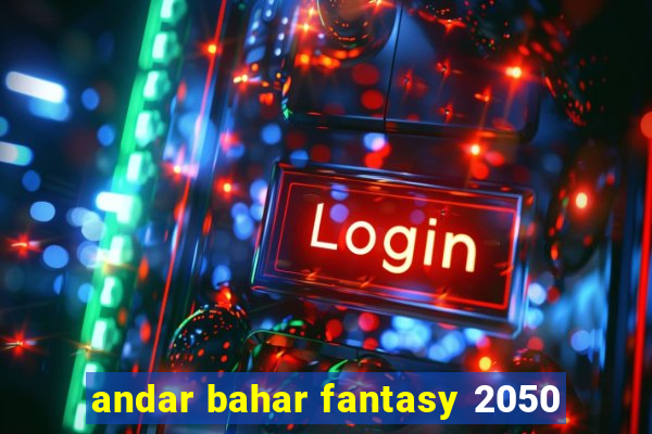 andar bahar fantasy 2050